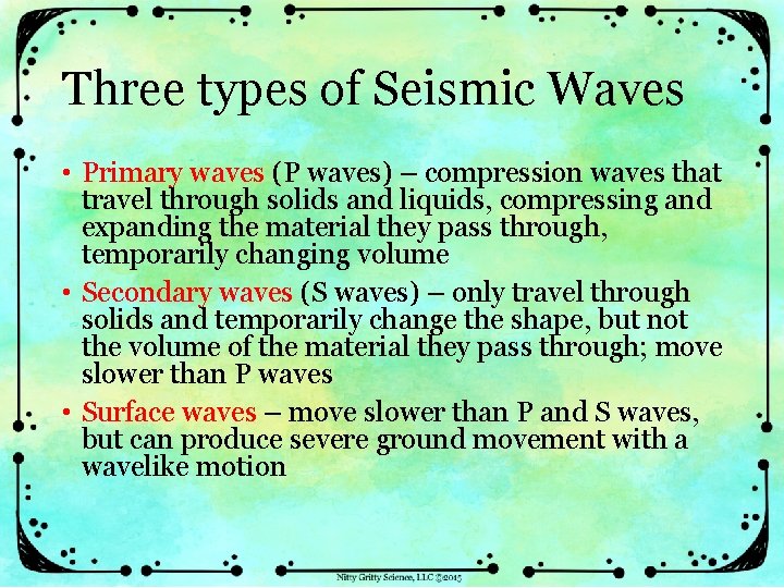 Three types of Seismic Waves • Primary waves (P waves) – compression waves that