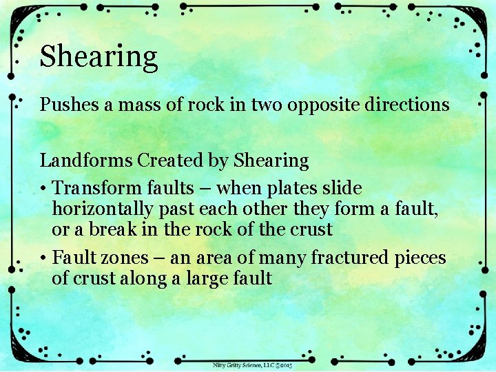 Shearing Pushes a mass of rock in two opposite directions Landforms Created by Shearing
