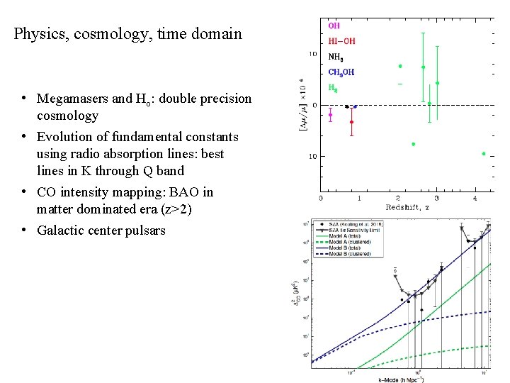Physics, cosmology, time domain • Megamasers and Ho: double precision cosmology • Evolution of
