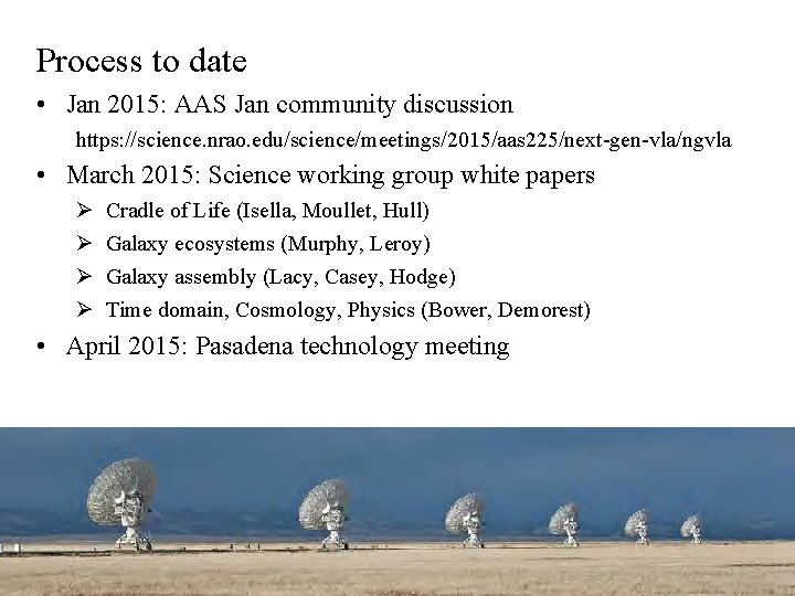 Process to date • Jan 2015: AAS Jan community discussion https: //science. nrao. edu/science/meetings/2015/aas