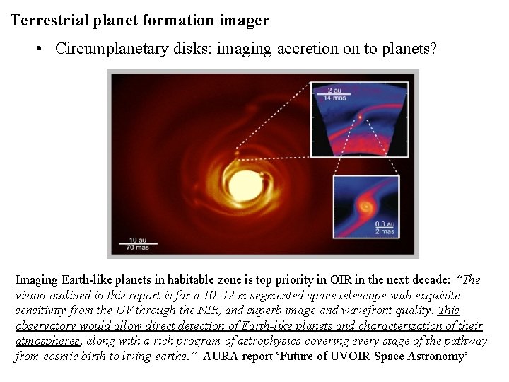 Terrestrial planet formation imager • Circumplanetary disks: imaging accretion on to planets? Imaging Earth-like