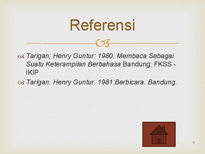 Referensi Tarigan; Henry Guntur: 1980. Membaca Sebagai Suatu Keterampilan Berbahasa Bandung: FKSS IKIP Tarigan.