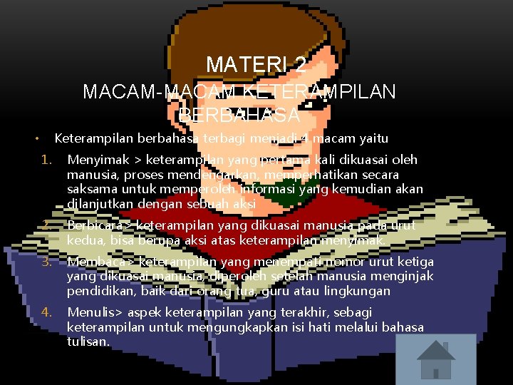 MATERI 2 MACAM-MACAM KETERAMPILAN BERBAHASA Keterampilan berbahasa terbagi menjadi 4 macam yaitu • 1.
