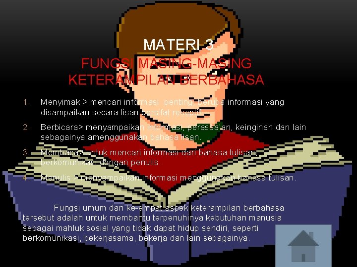 MATERI 3 FUNGSI MASING-MASING KETERAMPILAN BERBAHASA 1. Menyimak > mencari informasi penting, berupa informasi