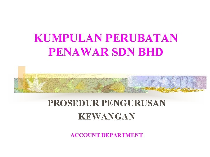 KUMPULAN PERUBATAN PENAWAR SDN BHD PROSEDUR PENGURUSAN KEWANGAN ACCOUNT DEPARTMENT 