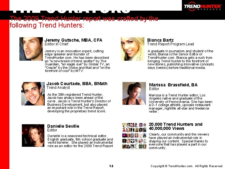 THE CURATORS The 2009 Trend Hunter report was crafted by the following Trend Hunters:
