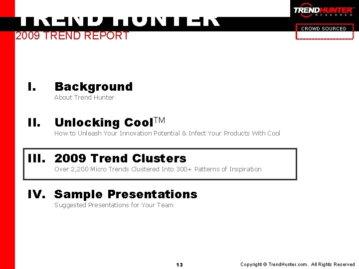TREND HUNTER CROWD SOURCED INSIGHTTM 2009 TREND REPORT I. Background II. Unlocking Cool. TM