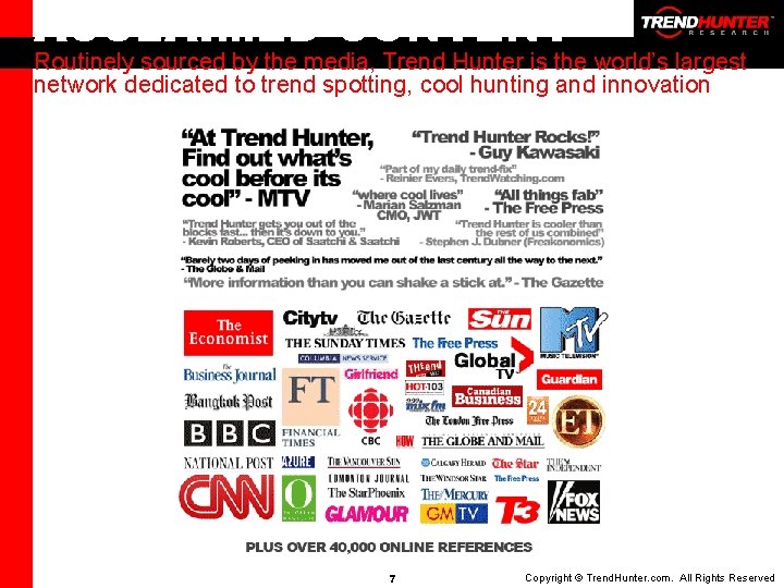 ACCLAIMED CONTENT Routinely sourced by the media, Trend Hunter is the world’s largest network