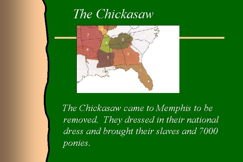 The Chickasaw came to Memphis to be removed. They dressed in their national dress