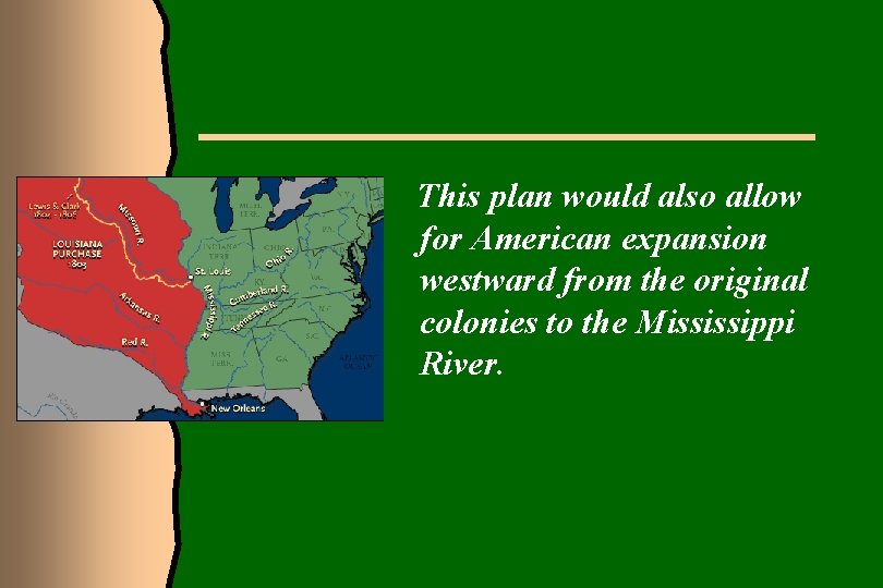 This plan would also allow for American expansion westward from the original colonies to
