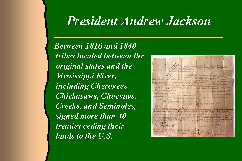 President Andrew Jackson Between 1816 and 1840, tribes located between the original states and