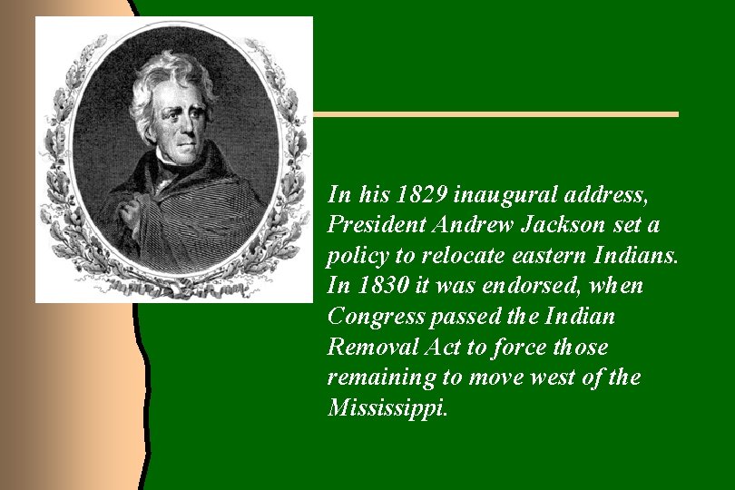 In his 1829 inaugural address, President Andrew Jackson set a policy to relocate eastern