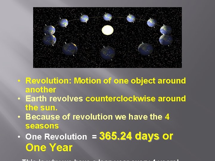  • Revolution: Motion of one object around another • Earth revolves counterclockwise around