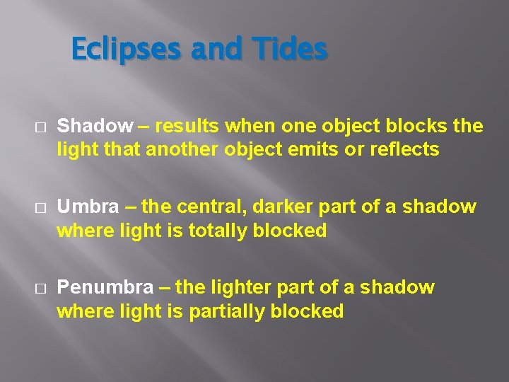 Eclipses and Tides � Shadow – results when one object blocks the light that