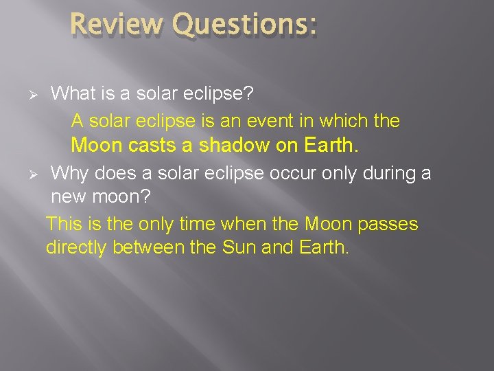 Review Questions: Ø What is a solar eclipse? A solar eclipse is an event