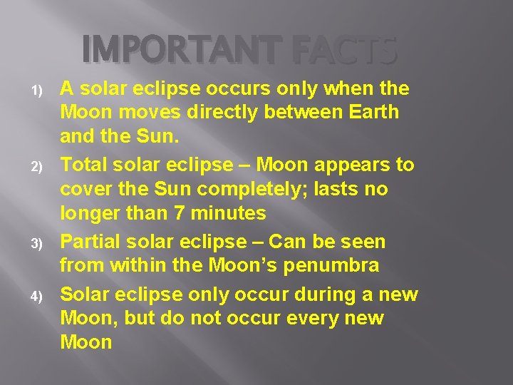 IMPORTANT FACTS 1) 2) 3) 4) A solar eclipse occurs only when the Moon