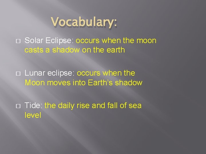 Vocabulary: � Solar Eclipse: occurs when the moon casts a shadow on the earth