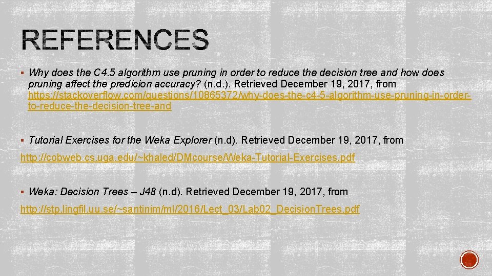 § Why does the C 4. 5 algorithm use pruning in order to reduce