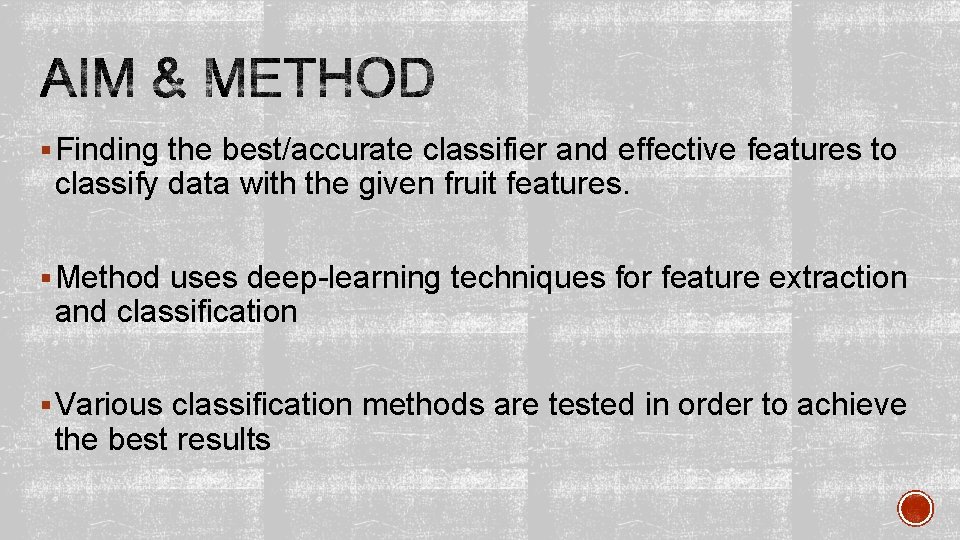 § Finding the best/accurate classifier and effective features to classify data with the given
