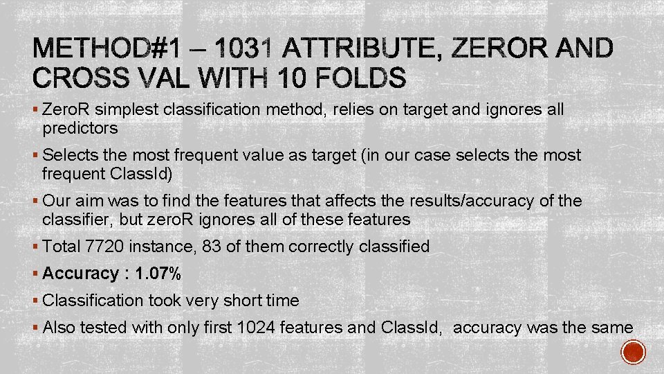 § Zero. R simplest classification method, relies on target and ignores all predictors §