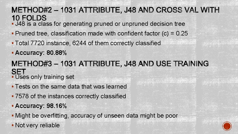 § J 48 is a class for generating pruned or unpruned decision tree §