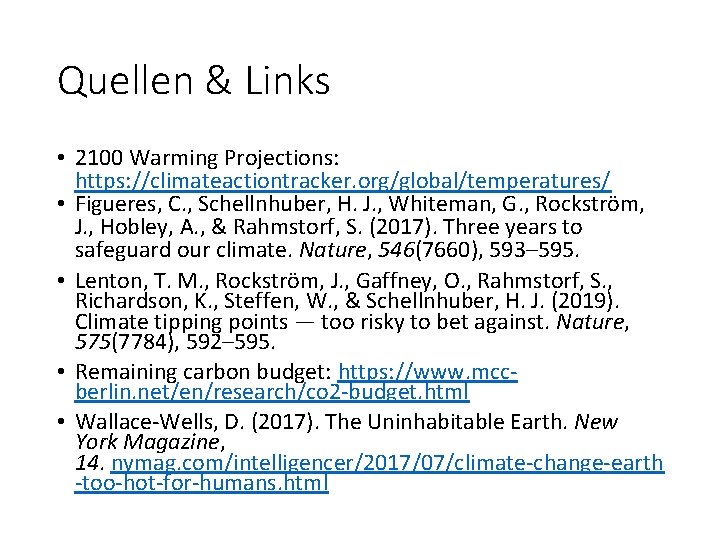 Quellen & Links • 2100 Warming Projections: https: //climateactiontracker. org/global/temperatures/ • Figueres, C. ,