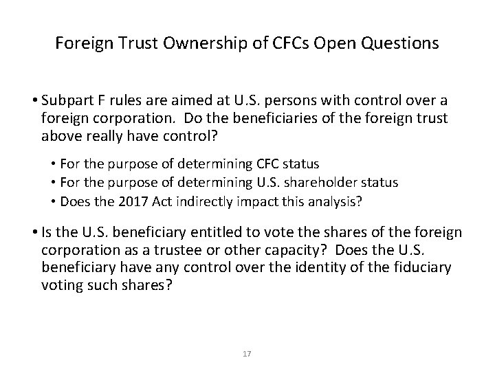 Foreign Trust Ownership of CFCs Open Questions • Subpart F rules are aimed at