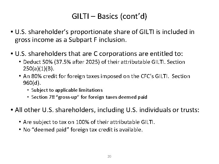 GILTI – Basics (cont’d) • U. S. shareholder’s proportionate share of GILTI is included