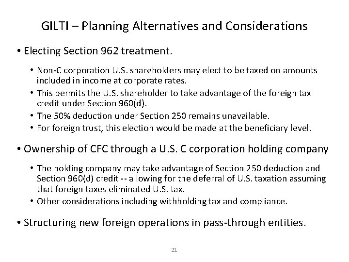 GILTI – Planning Alternatives and Considerations • Electing Section 962 treatment. • Non-C corporation