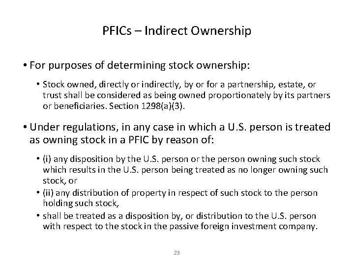 PFICs – Indirect Ownership • For purposes of determining stock ownership: • Stock owned,