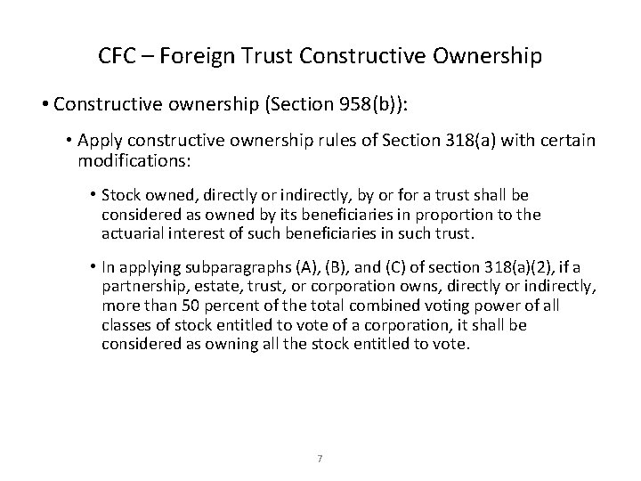 CFC – Foreign Trust Constructive Ownership • Constructive ownership (Section 958(b)): • Apply constructive