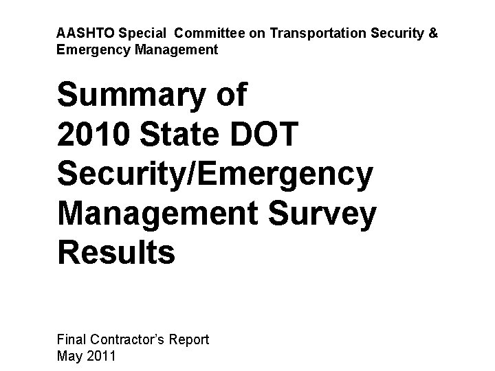 AASHTO Special Committee on Transportation Security & Emergency Management Summary of 2010 State DOT