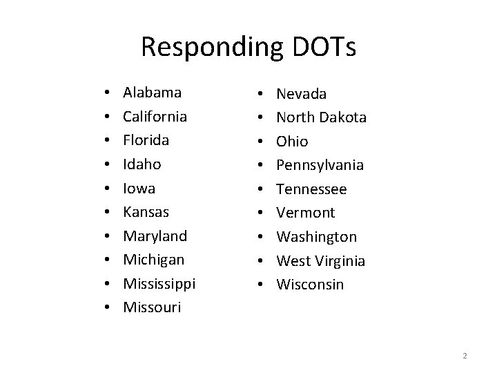 Responding DOTs • • • Alabama California Florida Idaho Iowa Kansas Maryland Michigan Mississippi