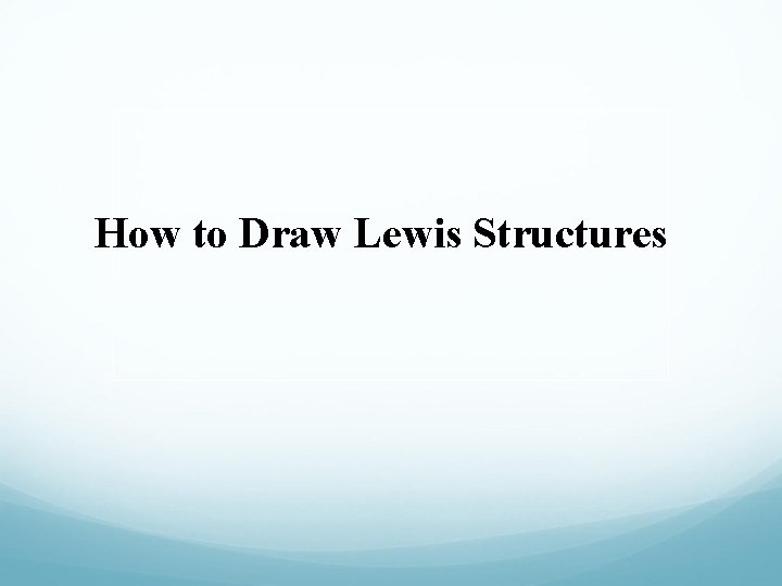 How to Draw Lewis Structures 