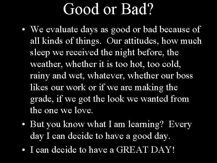 Good or Bad? • We evaluate days as good or bad because of all