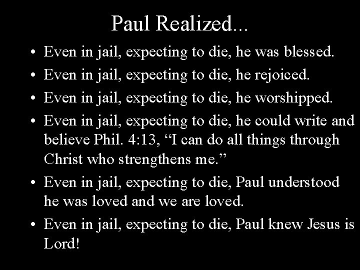 Paul Realized. . . • • Even in jail, expecting to die, he was