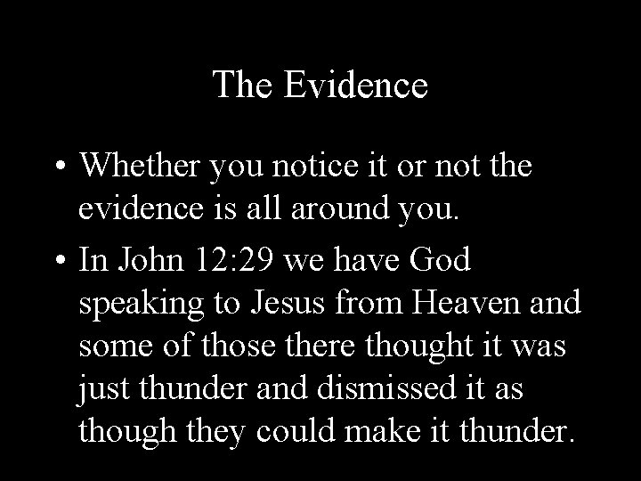 The Evidence • Whether you notice it or not the evidence is all around