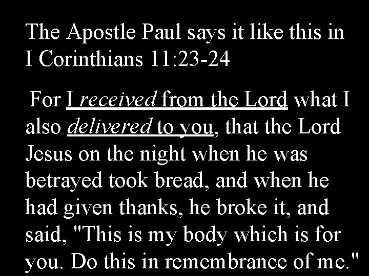 The Apostle Paul says it like this in An Offer is Made I Corinthians
