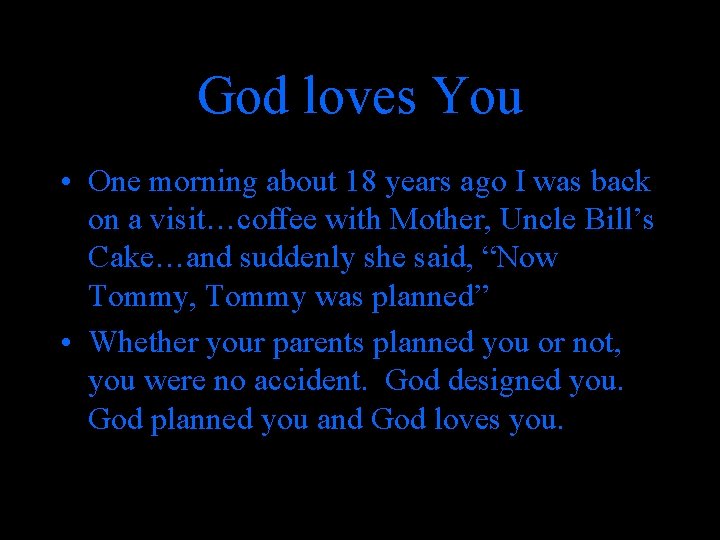 God loves You • One morning about 18 years ago I was back on