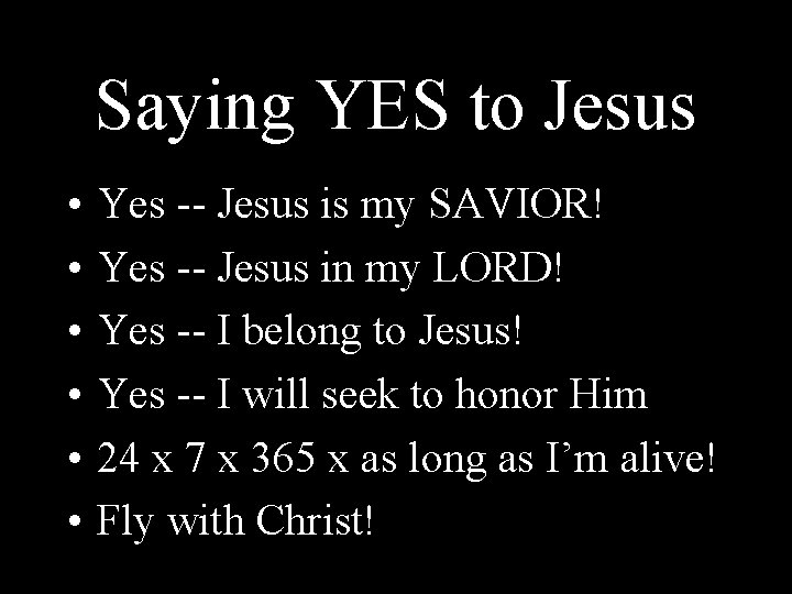 Saying YES to Jesus • • • Yes -- Jesus is my SAVIOR! Yes