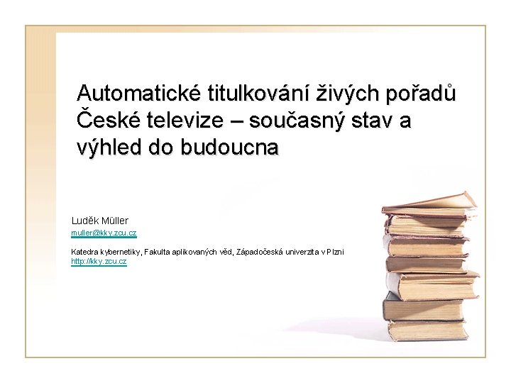 Automatické titulkování živých pořadů České televize – současný stav a výhled do budoucna Luděk