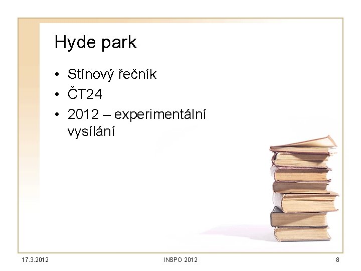 Hyde park • Stínový řečník • ČT 24 • 2012 – experimentální vysílání 17.