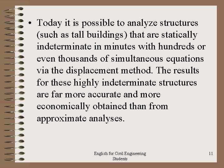  • Today it is possible to analyze structures (such as tall buildings) that