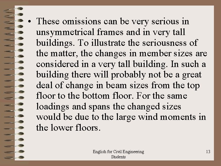  • These omissions can be very serious in unsymmetrical frames and in very