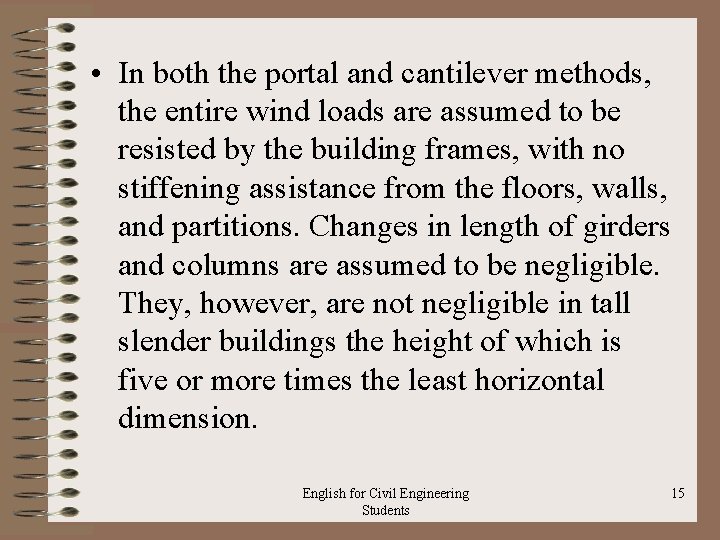  • In both the portal and cantilever methods, the entire wind loads are