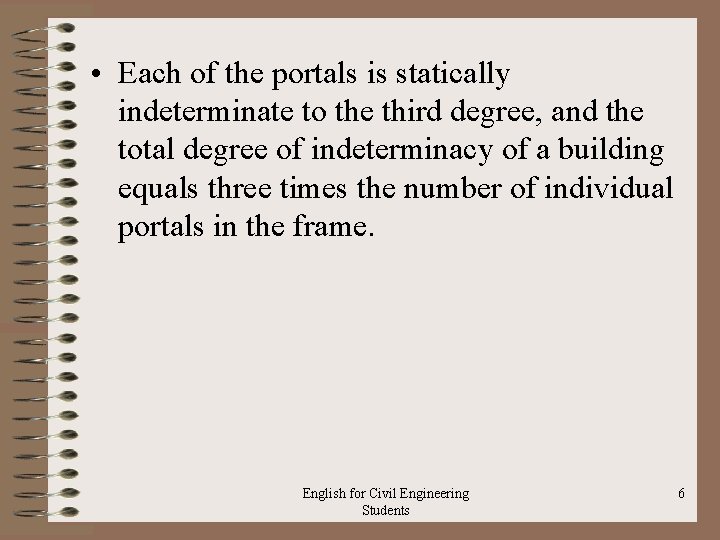  • Each of the portals is statically indeterminate to the third degree, and