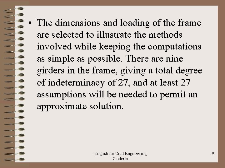  • The dimensions and loading of the frame are selected to illustrate the