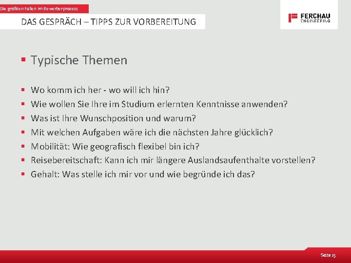 Die größten Fallen im Bewerberprozess DAS GESPRÄCH – TIPPS ZUR VORBEREITUNG § Typische Themen