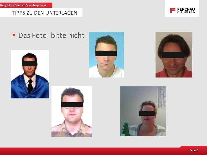 Die größten Fallen im Bewerberprozess TIPPS ZU DEN UNTERLAGEN § Das Foto: bitte nicht