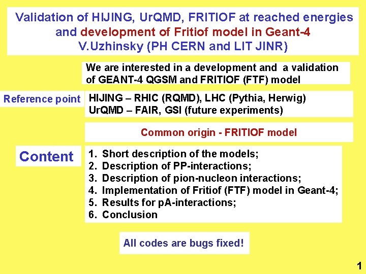 Validation of HIJING, Ur. QMD, FRITIOF at reached energies and development of Fritiof model